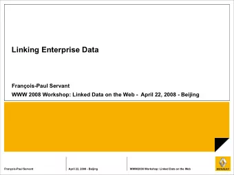 Linking Enterprise Data  Franois-Paul Servant  WWW 2008 Workshop: Linked Data on the Web -  April