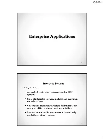 Enterprise Applications  Enterprise Systems    Enterprise Systems  Also called enterprise