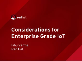 Considerations for Enterprise Grade IoT  Ishu Verma  Red Hat AGENDA l 50 Shades of IoT l Functions,