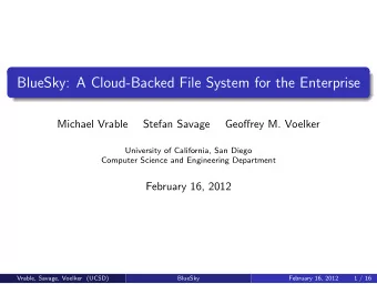 BlueSky: A Cloud-Backed File System for the Enterprise  Michael Vrable  Stefan Savage  Geoffrey M.