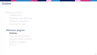 Outline  Morning program  Preliminaries  Modeling user behavior  Semantic matching  Learning to