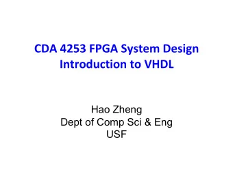 CDA 4253 FPGA System Design  Introduction to VHDL  Hao Zheng  Dept of Comp Sci &amp; Eng  USF