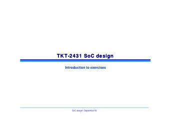 TKT  TKT-  -2431 SoC design  2431 SoC design  Introduction to exercises  SoC design / September 09