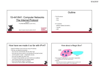 Outline  The IP protocol  15-441/641: Computer Networks  IPv4  The Internet Protocol  IPv6