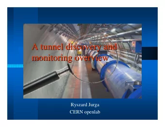 A tunnel discovery and  A tunnel discovery and  monitoring overview  monitoring overview  Ryszard