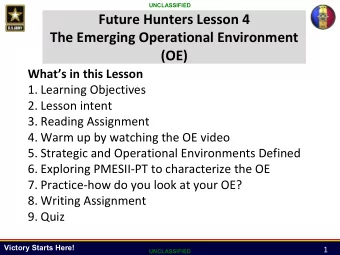 Future Hunters Lesson 4  The Emerging Operational Environment  (OE)  Whats in this Lesson  1.