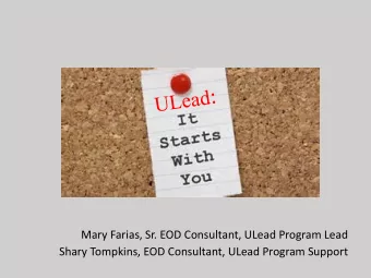 Mary Farias, Sr. EOD Consultant, ULead Program Lead  Shary Tompkins, EOD Consultant, ULead Program