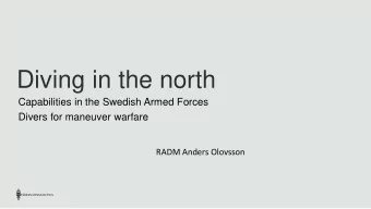Diving in the north  Capabilities in the Swedish Armed Forces  Divers for maneuver warfare  RADM
