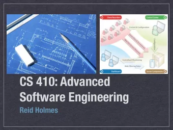 CS 410: Advanced  Software Engineering  Reid Holmes  Lecture Summary Administrivia
