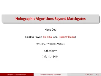 HolographicAlgorithms Beyond Matchgates  Heng Guo  (joint work with Jin-Yi Cai and Tyson Williams )
