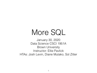 More SQL  January 30, 2020  Data Science CSCI 1951A  Brown University  Instructor: Ellie Pavlick