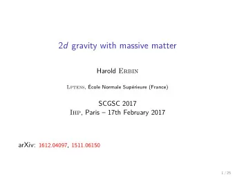 2 d gravity with massive matter Harold Erbin Lptens , cole Normale Suprieure (France)  SCGSC