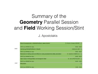 Summary of the Geometry Parallel Session and Field Working Session/Stint  J. Apostolakis  VecGeom