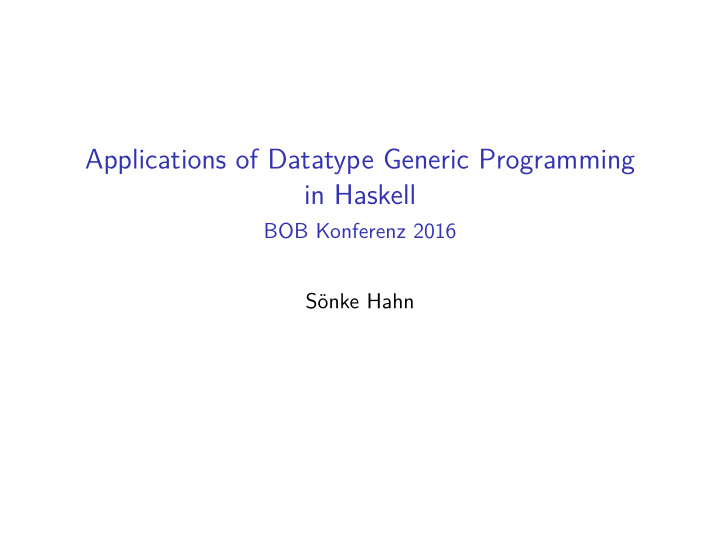 applications of datatype generic programming in haskell