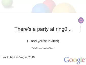 There's a party at ring0...  (...and you're invited)  Tavis Ormandy, Julien Tinnes  BlackHat Las