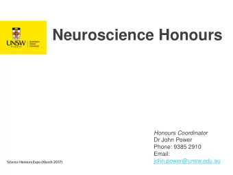 Neuroscience Honours Honours Coordinator  Dr John Power  Phone: 9385 2910  Email:
