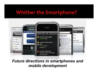 Whither  the  Smartphone?    Future directions in smartphones and  mobile