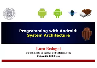 Luca Bedogni  Dipartimento di Scienze dellInformazione  Universit di Bologna  Outline Android