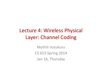 Lecture 4: Wireless Physical  Lecture 4: Wireless Physical  Layer: Channel Coding  Layer: Channel