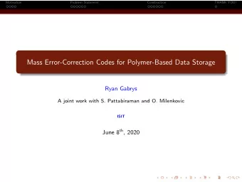 Mass Error-Correction Codes for Polymer-Based Data Storage  Ryan Gabrys  A joint work with S.