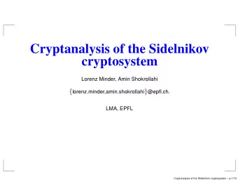 Cryptanalysis of the Sidelnikov  cryptosystem  Lorenz Minder, Amin Shokrollahi {