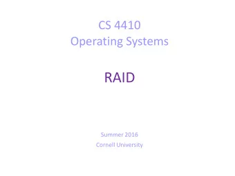 RAID  Summer 2016  Cornell University  Today  Performance and reliability using  RAID.  2  Need