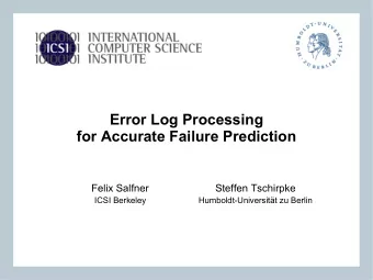 Error Log Processing  for Accurate Failure Prediction  Felix Salfner  Steffen Tschirpke  ICSI