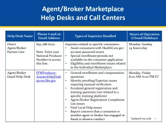 Agent/Broker Marketplace  Help Desks and Call Centers  Phone # and/or  Hours of Operation  Help