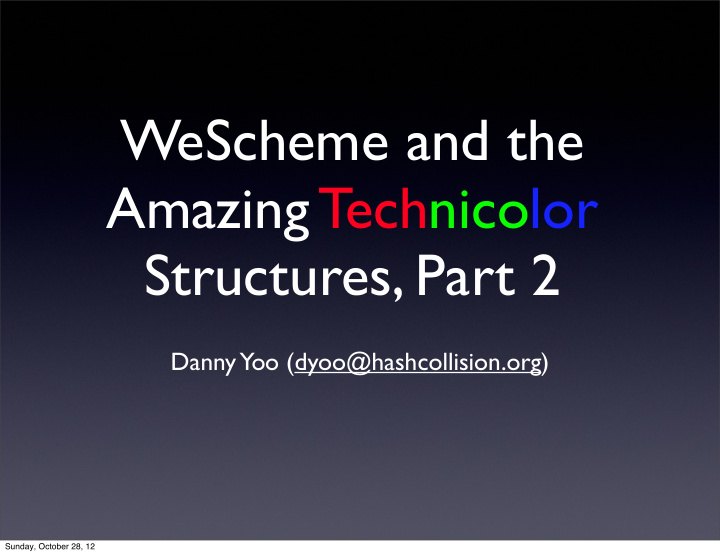 wescheme and the amazing technicolor structures part 2