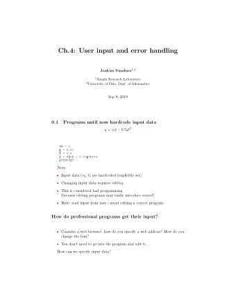 Ch.4: User input and error handling Joakim Sundnes 1 , 2 1 Simula Research Laboratory 2 University