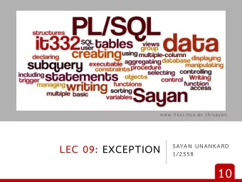 10  EXAMPLE OF AN EXCEPTION  DECLARE  v_lname VARCHAR2(15);  BEGIN  SELECT last_name INTO v_lname