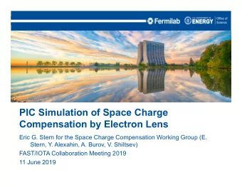PIC Simulation of Space Charge  Compensation by Electron Lens  Eric G. Stern for the Space Charge