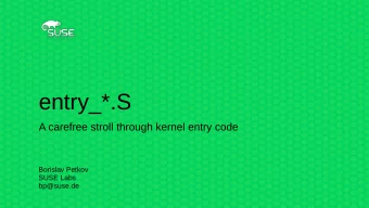 entry_*.S  A carefree stroll through kernel entry code  Borislav Petkov  SUSE Labs  bp@suse.de