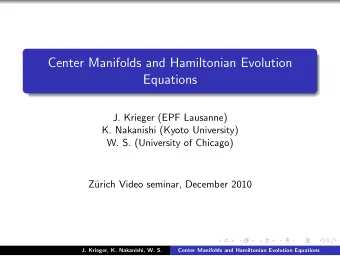 Center Manifolds and Hamiltonian Evolution  Equations  J. Krieger (EPF Lausanne)  K. Nakanishi