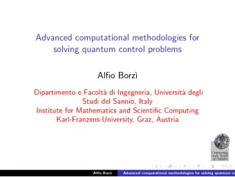 Advanced computational methodologies for  solving quantum control problems  Alfio Borz`