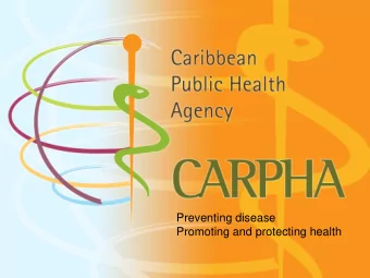 Preventing disease  Promoting and protecting health  CARPHA  A New Caribbean Public Health Agency: