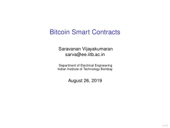 Bitcoin Smart Contracts  Saravanan Vijayakumaran  sarva@ee.iitb.ac.in  Department of Electrical