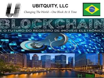 UBITQUITY, LLC Changing The World  One Block At A Time       UBITQUITY, LLC