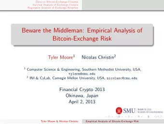 Beware the Middleman: Empirical Analysis of  Bitcoin-Exchange Risk Tyler Moore 1 Nicolas Christin 2
