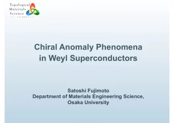 Chiral Anomaly Phenomena  in Weyl Superconductors  Satoshi Fujimoto  Department of Materials