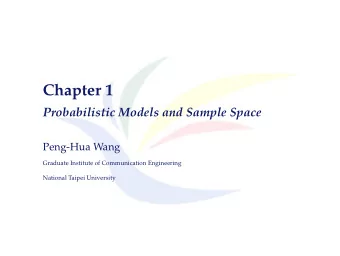 Chapter 1  Probabilistic Models and Sample Space  Peng-Hua Wang  Graduate Institute of