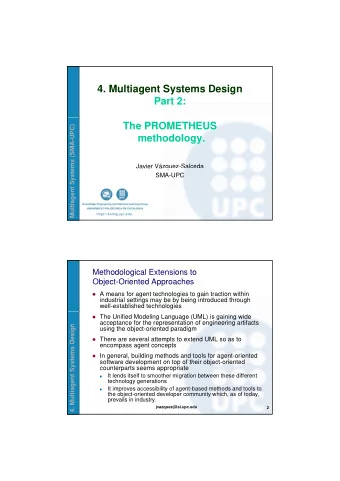 4. Multiagent Systems Design  Part 2:  The PROMETHEUS  ems (SMA-UPC)  methodology.  Javier
