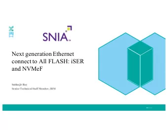 Next generation Ethernet  connect to All FLASH: iSER  and NVMeF  Subhojit Roy  Senior Technical