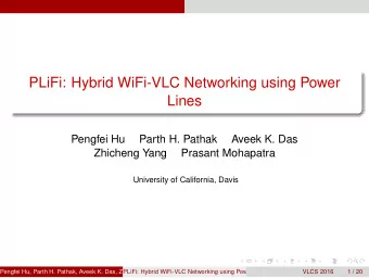PLiFi: Hybrid WiFi-VLC Networking using Power  Lines  Pengfei Hu  Parth H. Pathak  Aveek K. Das