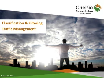 Classification &amp; Filtering  Traffic Management  October 2016  Chelsio T5/T6 Packet