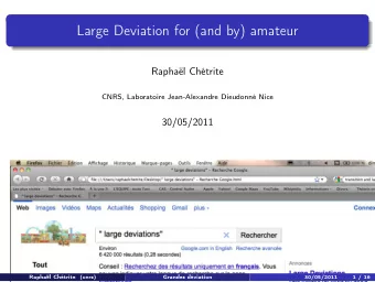 Large Deviation for (and by) amateur  Raphal Chtrite  CNRS, Laboratoire Jean-Alexandre