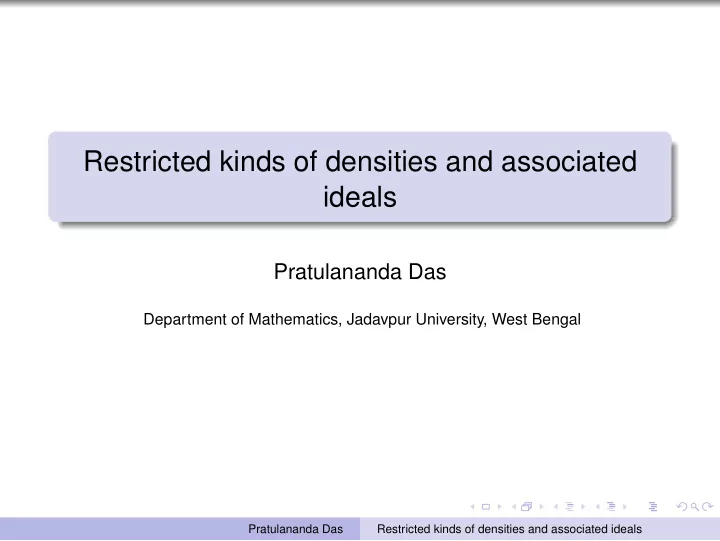 restricted kinds of densities and associated ideals