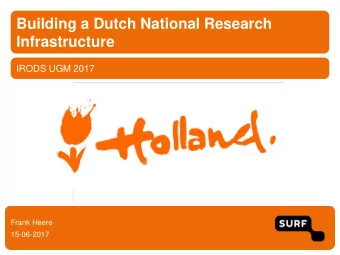 Building a Dutch National Research  Infrastructure  IRODS UGM 2017  Frank Heere  15-06-2017  SURF: