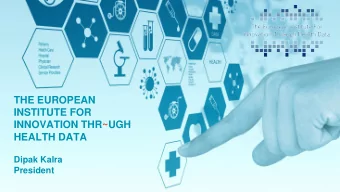 INSTITUTE FOR  INNOVATION THR~UGH  HEALTH DATA  Dipak Kalra  President  Electronic Health Records