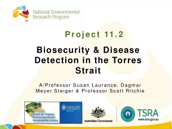 Biosecurity &amp; Disease  Detection in the Torres  Strait  A/Professor Susan Laurance, Dagmar